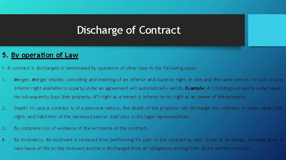 Discharge of Contract 5. By operation of Law • A contract is discharged or