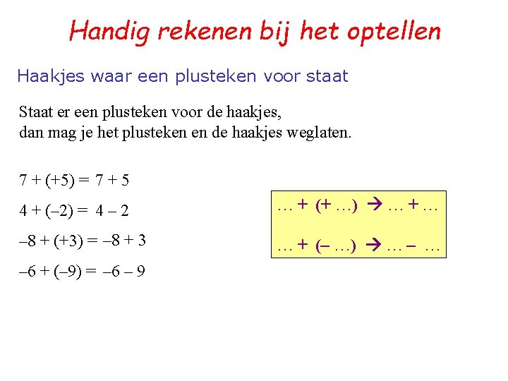 Handig rekenen bij het optellen Haakjes waar een plusteken voor staat Staat er een