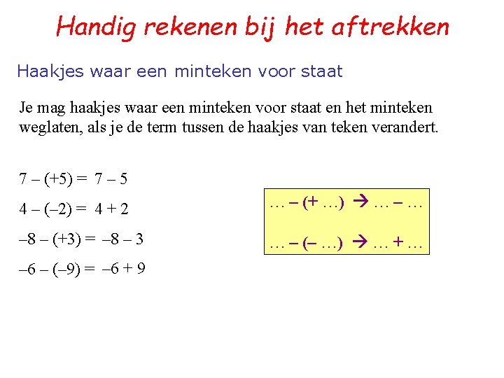 Handig rekenen bij het aftrekken Haakjes waar een minteken voor staat Je mag haakjes