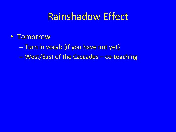 Rainshadow Effect • Tomorrow – Turn in vocab (if you have not yet) –