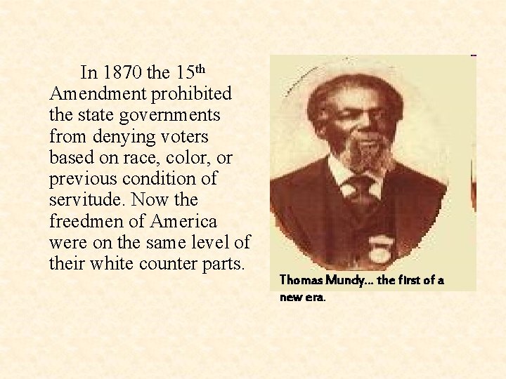 In 1870 the 15 th Amendment prohibited the state governments from denying voters based