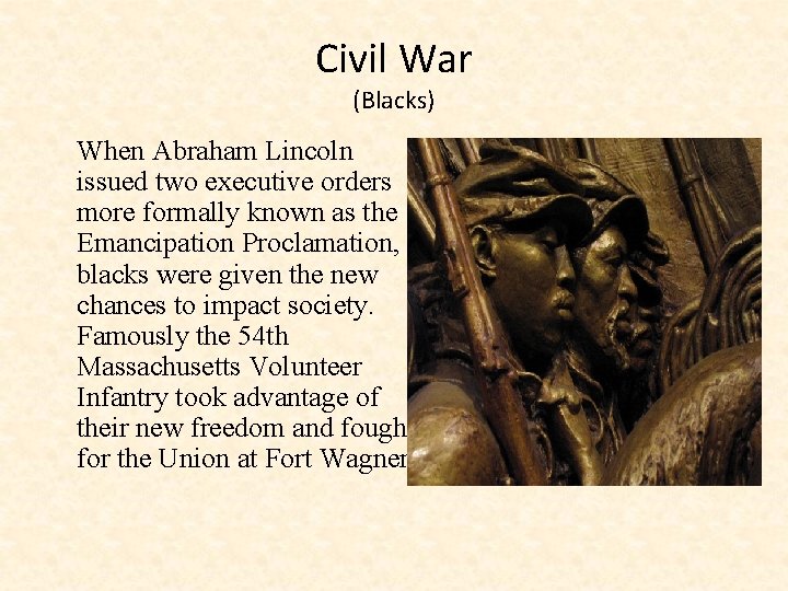 Civil War (Blacks) When Abraham Lincoln issued two executive orders more formally known as