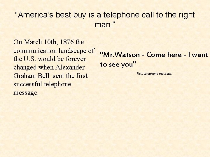 “America's best buy is a telephone call to the right man. ” On March