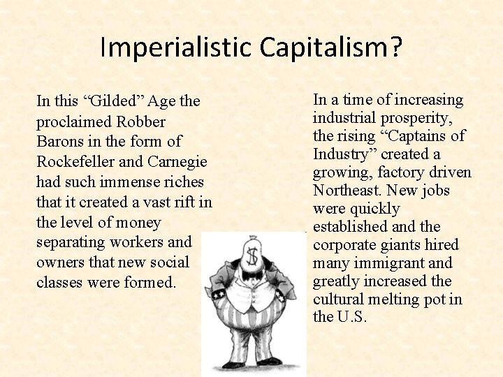 Imperialistic Capitalism? In this “Gilded” Age the proclaimed Robber Barons in the form of