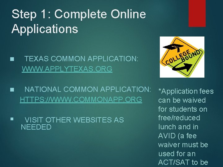 Step 1: Complete Online Applications n n § TEXAS COMMON APPLICATION: WWW. APPLYTEXAS. ORG