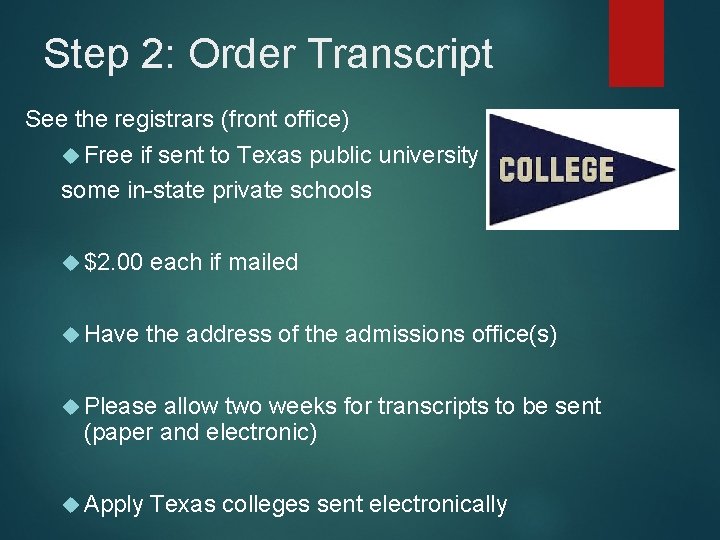 Step 2: Order Transcript See the registrars (front office) Free if sent to Texas