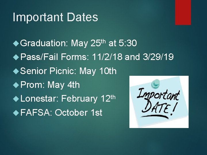 Important Dates Graduation: Pass/Fail May 25 th at 5: 30 Forms: 11/2/18 and 3/29/19