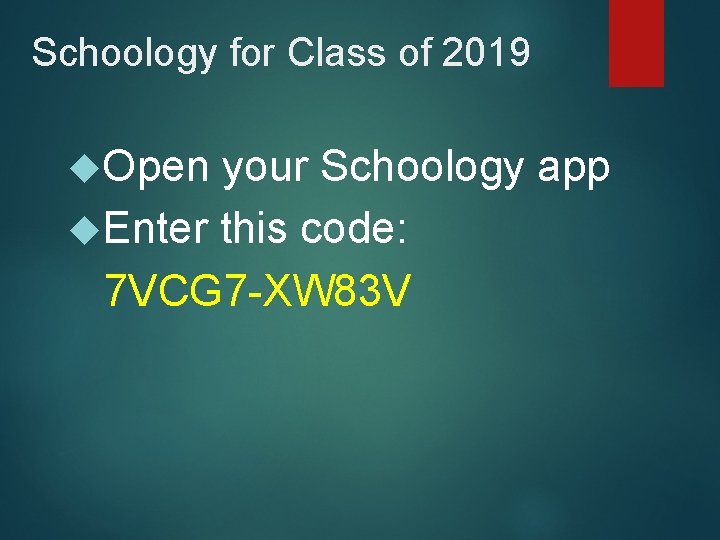 Schoology for Class of 2019 Open your Schoology app Enter this code: 7 VCG