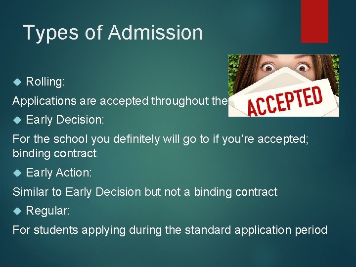 Types of Admission Rolling: Applications are accepted throughout the year Early Decision: For the