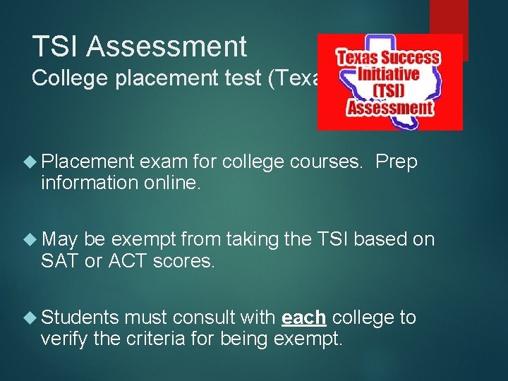 TSI Assessment College placement test (Texas) Placement exam for college courses. Prep information online.