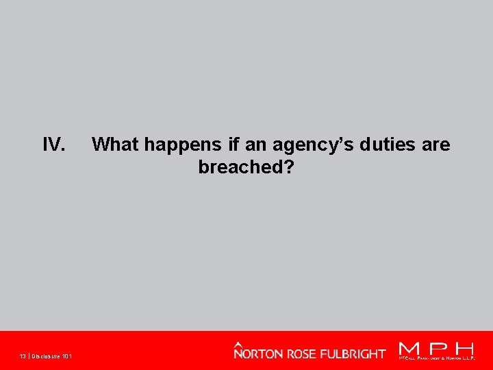 IV. 13 Disclosure 101 What happens if an agency’s duties are breached? 