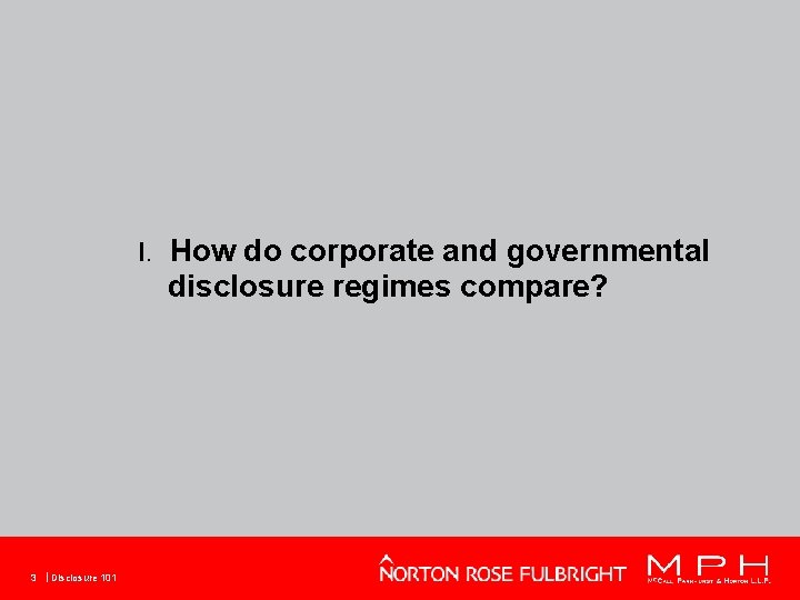 I. How do corporate and governmental disclosure regimes compare? 3 Disclosure 101 