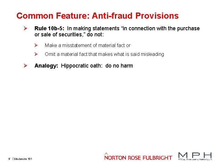 Common Feature: Anti-fraud Provisions Ø Ø 5 Disclosure 101 Rule 10 b-5: In making