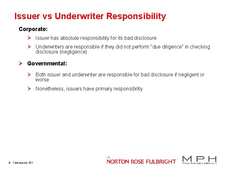 Issuer vs Underwriter Responsibility Corporate: Ø Issuer has absolute responsibility for its bad disclosure