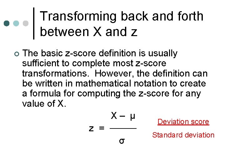 Transforming back and forth between X and z ¢ The basic z-score definition is