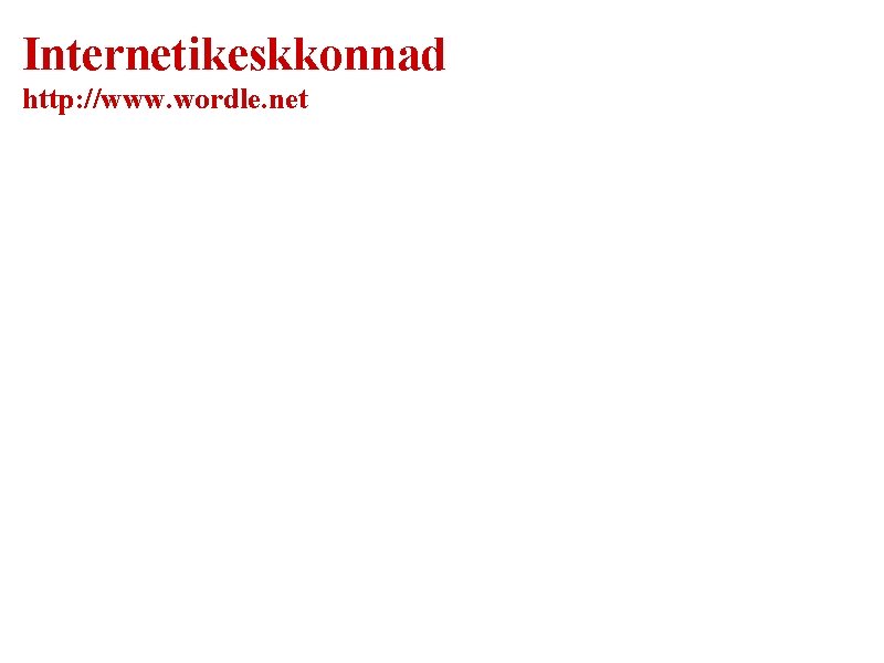 Internetikeskkonnad http: //www. wordle. net 