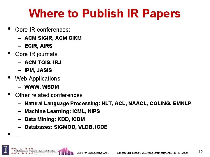 Where to Publish IR Papers • • • Core IR conferences: – ACM SIGIR,