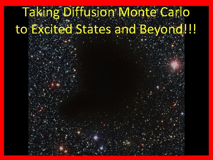 +? ? ? Why H Taking Diffusion 3 Monte Carlo to Excited States and