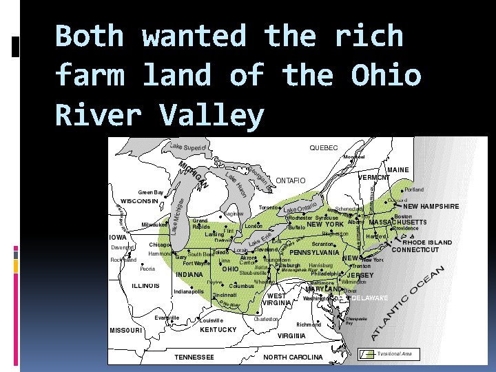 Both wanted the rich farm land of the Ohio River Valley 