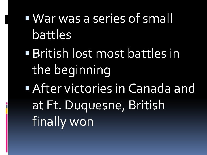  War was a series of small battles British lost most battles in the