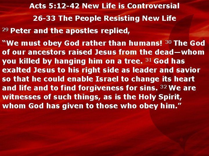 Acts 5: 12 -42 New Life is Controversial 26 -33 The People Resisting New