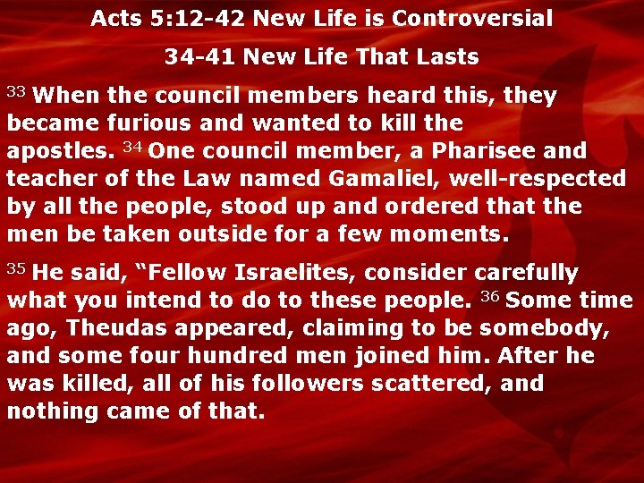 Acts 5: 12 -42 New Life is Controversial 34 -41 New Life That Lasts