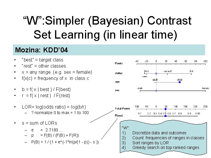 “W”: Simpler (Bayesian) Contrast Set Learning (in linear time) Mozina: KDD’ 04 • •