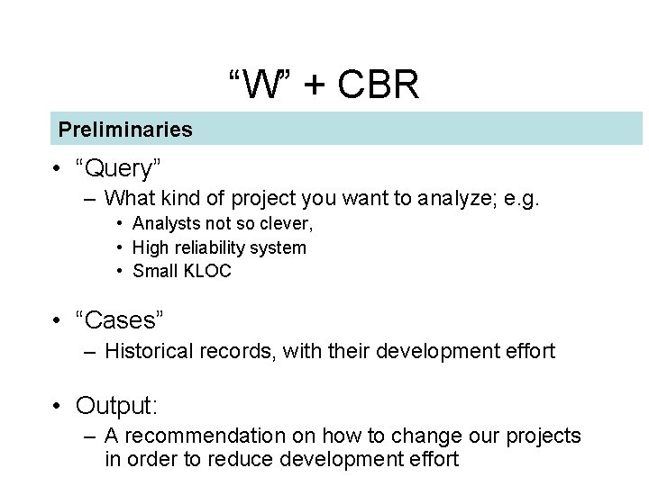 “W” + CBR Preliminaries • “Query” – What kind of project you want to