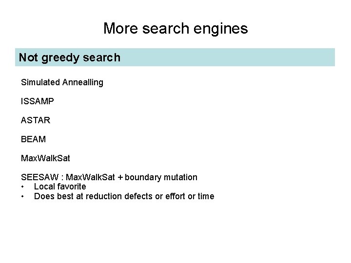 More search engines Not greedy search Simulated Annealling ISSAMP ASTAR BEAM Max. Walk. Sat