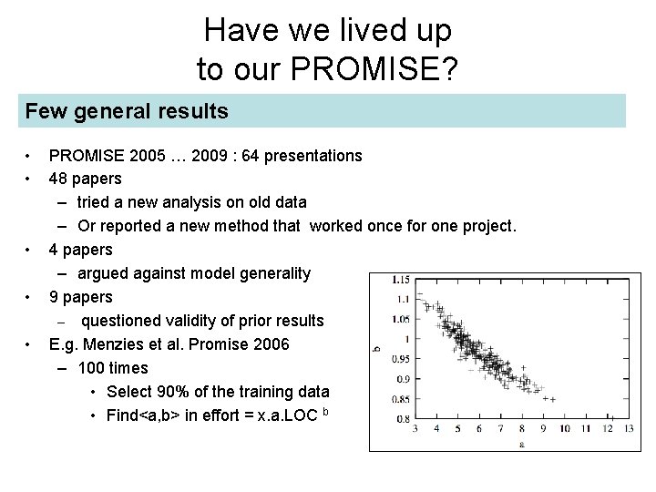 Have we lived up to our PROMISE? Few general results • • • PROMISE