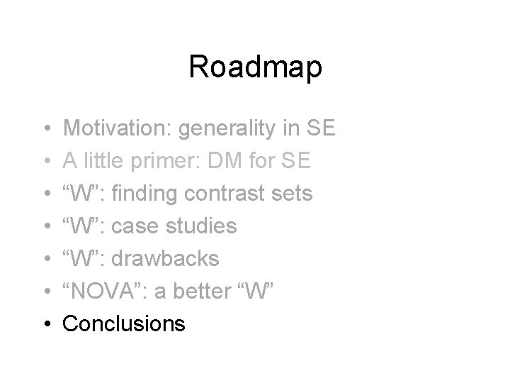 Roadmap • • Motivation: generality in SE A little primer: DM for SE “W”: