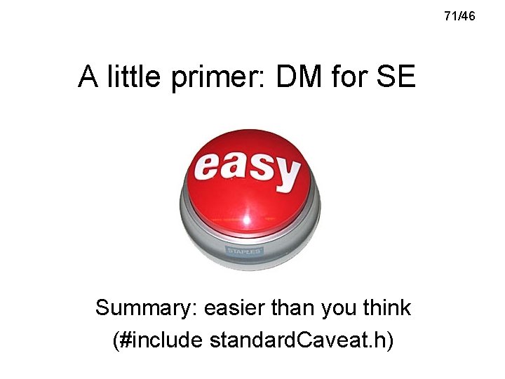 71/46 A little primer: DM for SE Summary: easier than you think (#include standard.