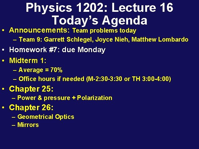 Physics 1202: Lecture 16 Today’s Agenda • Announcements: Team problems today – Team 9: