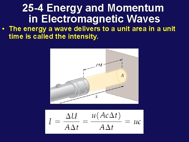 25 -4 Energy and Momentum in Electromagnetic Waves • The energy a wave delivers