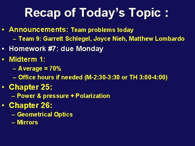 Recap of Today’s Topic : • Announcements: Team problems today – Team 9: Garrett