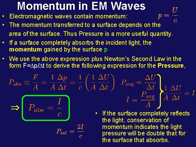 Momentum in EM Waves • Electromagnetic waves contain momentum: • The momentum transferred to