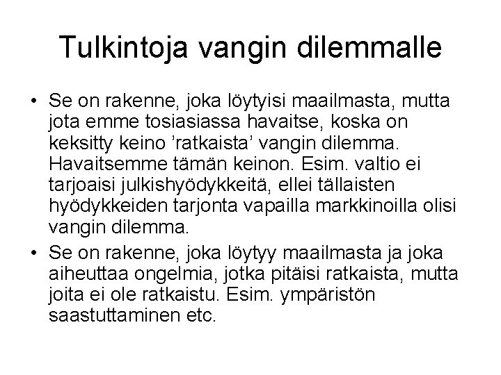 Tulkintoja vangin dilemmalle • Se on rakenne, joka löytyisi maailmasta, mutta jota emme tosiasiassa