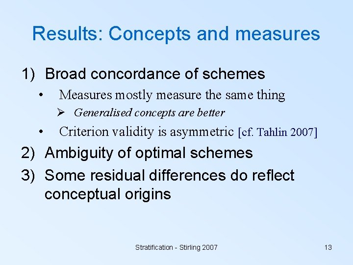 Results: Concepts and measures 1) Broad concordance of schemes • Measures mostly measure the