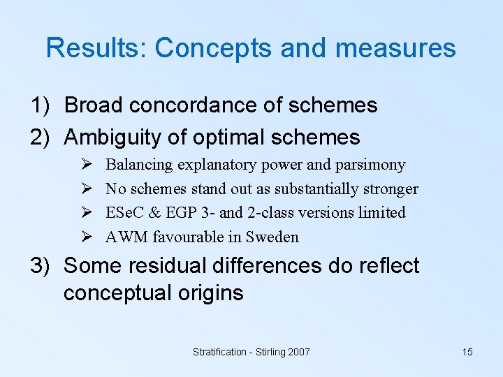 Results: Concepts and measures 1) Broad concordance of schemes 2) Ambiguity of optimal schemes