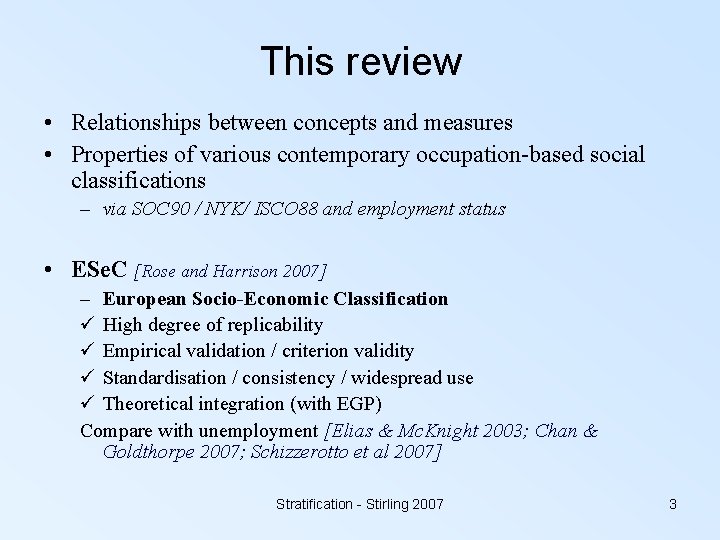 This review • Relationships between concepts and measures • Properties of various contemporary occupation-based