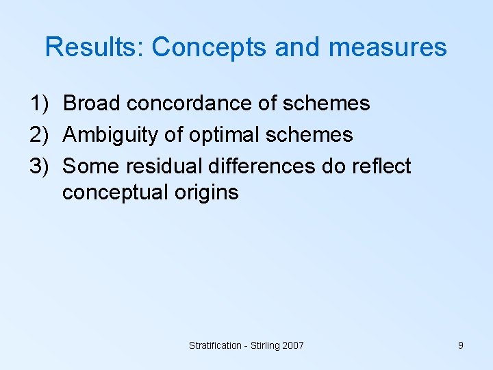 Results: Concepts and measures 1) Broad concordance of schemes 2) Ambiguity of optimal schemes