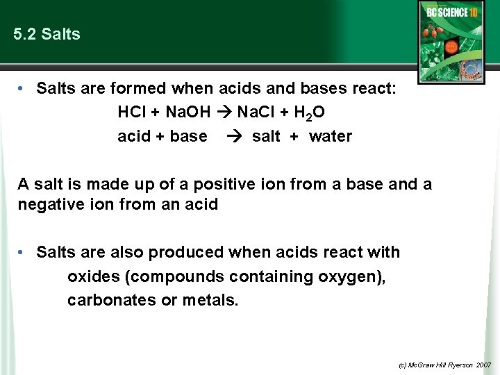5. 2 Salts • Salts are formed when acids and bases react: HCl +