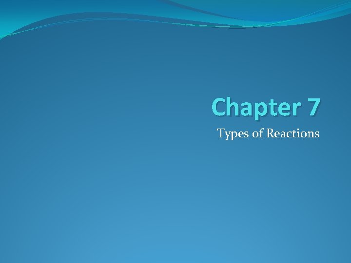 Chapter 7 Types of Reactions 