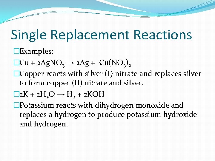Single Replacement Reactions �Examples: �Cu + 2 Ag. NO 3 → 2 Ag +