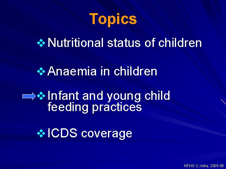 Topics v Nutritional status of children v Anaemia in children v Infant and young