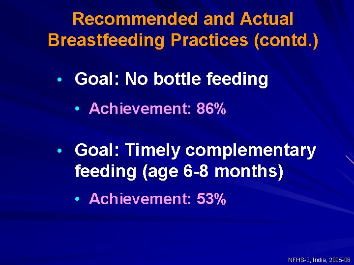 Recommended and Actual Breastfeeding Practices (contd. ) • Goal: No bottle feeding • Achievement: