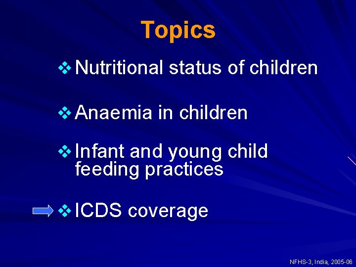 Topics v Nutritional status of children v Anaemia in children v Infant and young