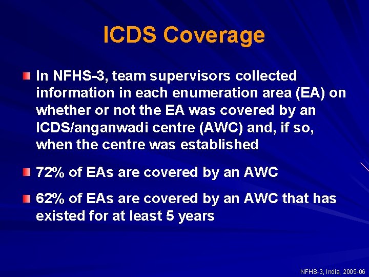 ICDS Coverage In NFHS-3, team supervisors collected information in each enumeration area (EA) on