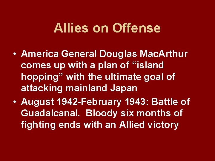 Allies on Offense • America General Douglas Mac. Arthur comes up with a plan