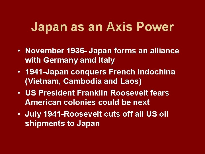 Japan as an Axis Power • November 1936 - Japan forms an alliance with